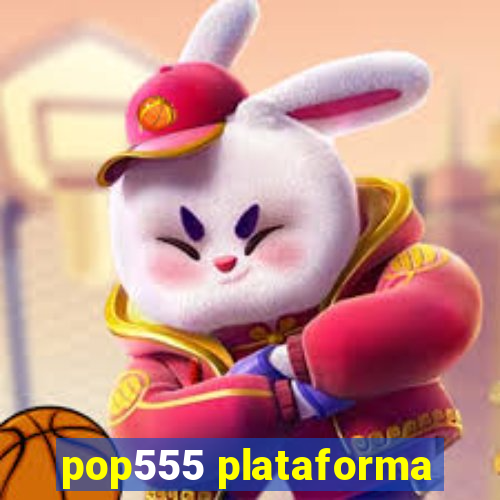 pop555 plataforma